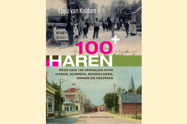 24. 100+ Haren, meer dan 100 verhalen over Haren, Glimmen, Noordlaren, Onnen en Helpman